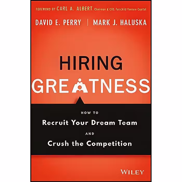 کتاب زبان اصلی Hiring Greatness اثر David E Perry and Mark J Haluska