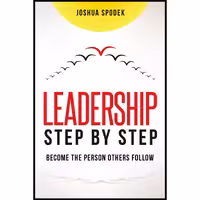 کتاب زبان اصلی Leadership Step by Step اثر Joshua Spodek انتشارات AMACOM