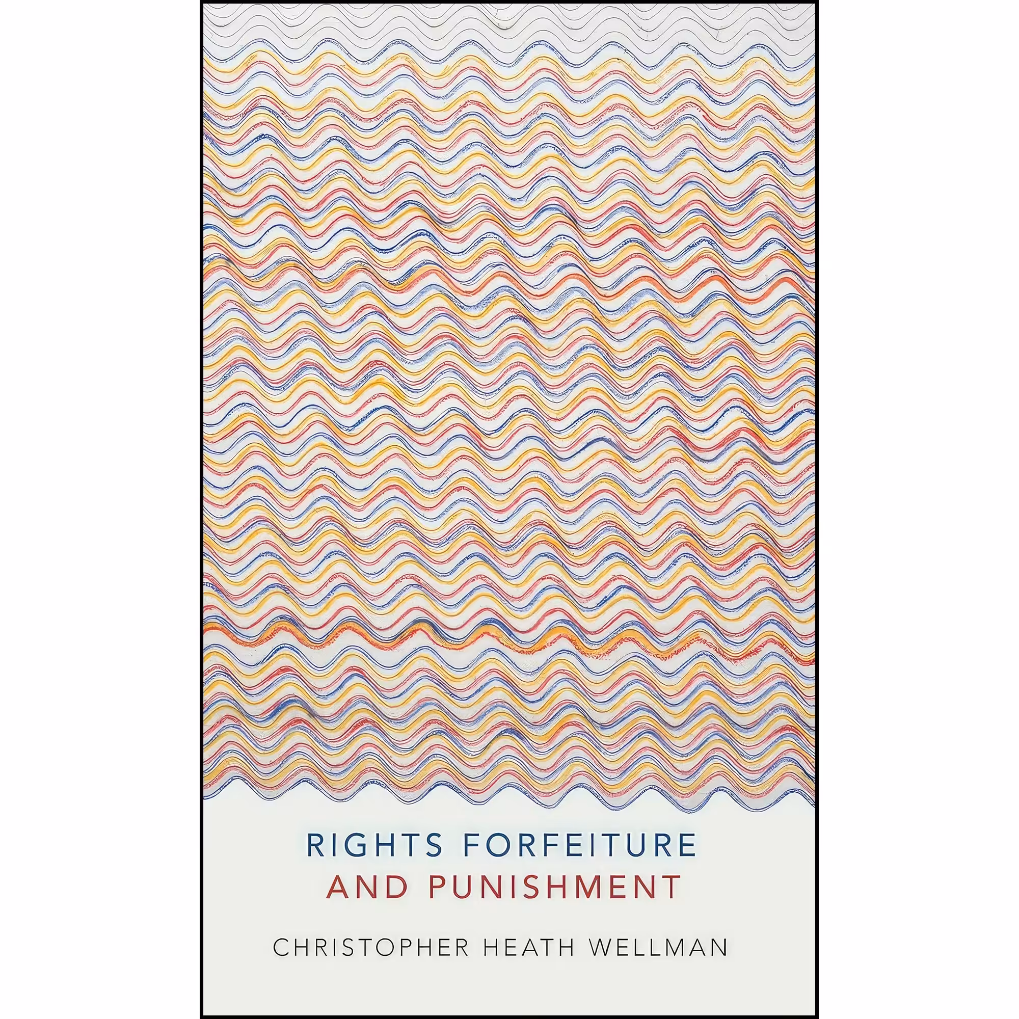 کتاب زبان اصلی Rights Forfeiture and Punishment اثر Christopher Heath Wellman