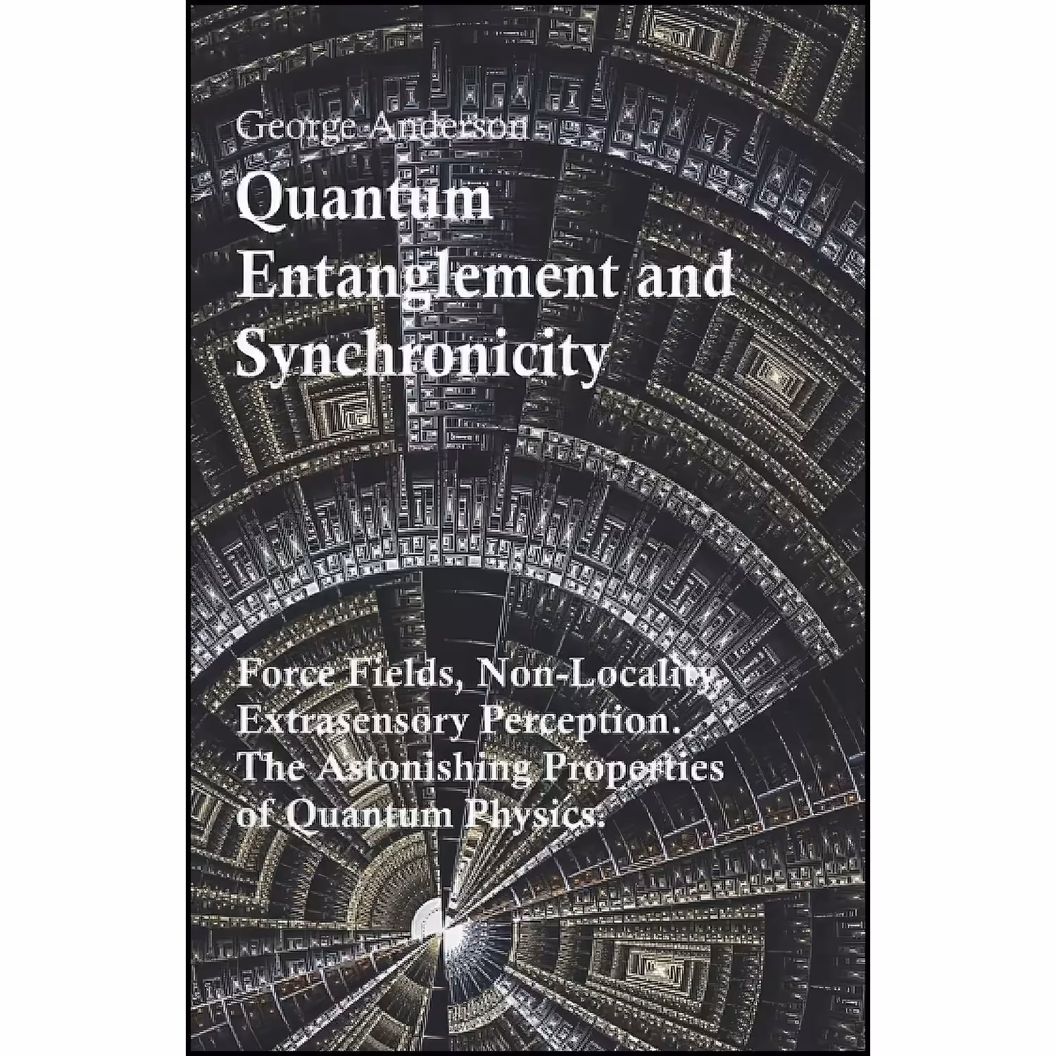 کتاب زبان اصلی Quantum Entanglement and Synchronicity Force Fields NonLocality E