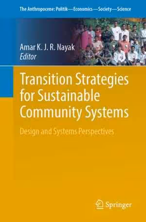 [PDF] دانلود کتاب Transition Strategies For Sustainable Community Systems - Design And Systems Perspectives, 2019
