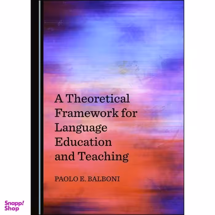 کتاب A Theoretical Framework for Language Education and Teaching اثر Paolo E. Balboni انتشارات Cambridge Scholars Publishing