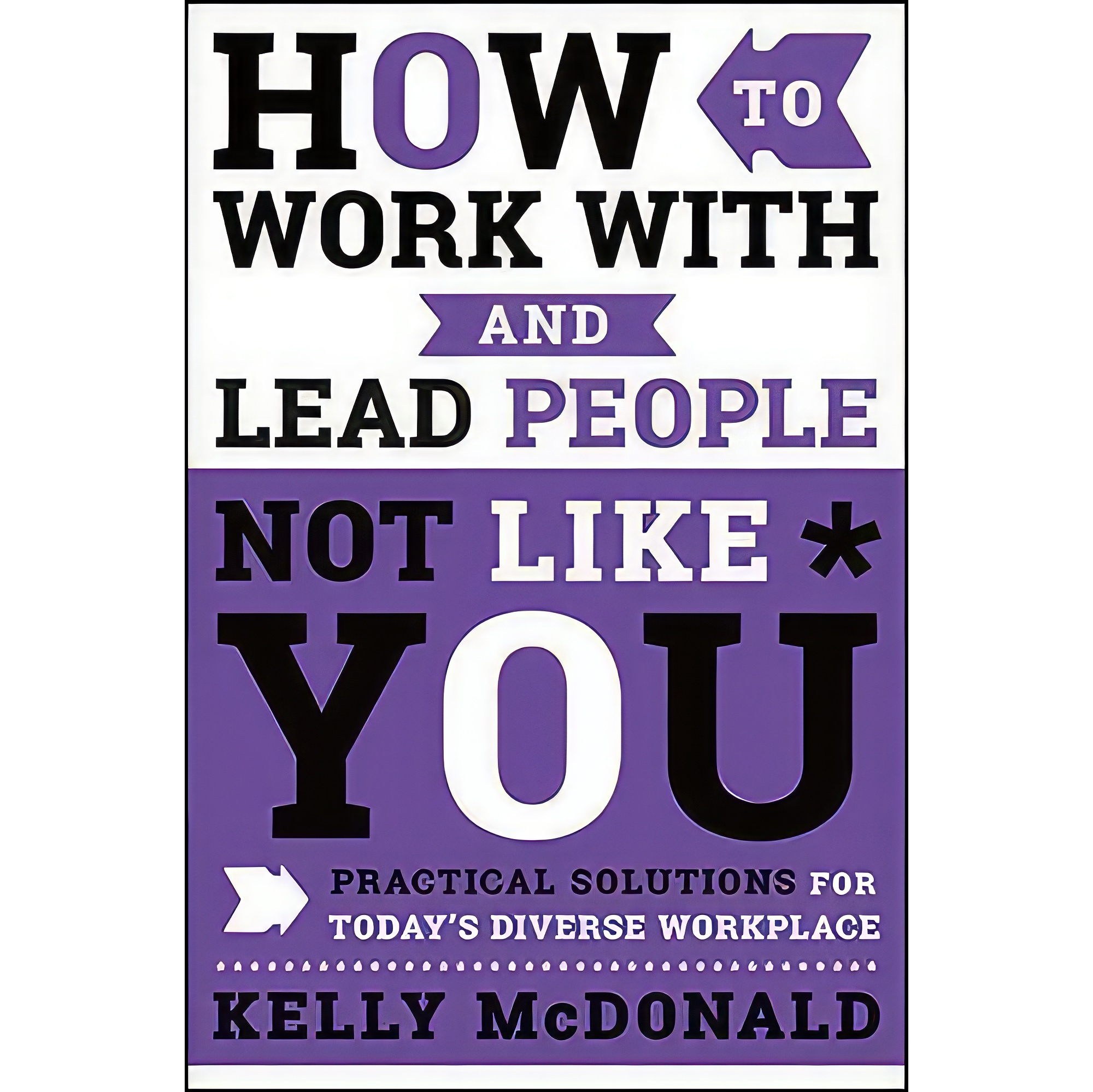 کتاب زبان اصلی How to Work With and Lead People Not Like You اثر Kelly McDonald