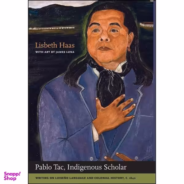 کتاب Pablo Tac, Indigenous Scholar اثر جمعي از نويسندگان انتشارات University of California Press