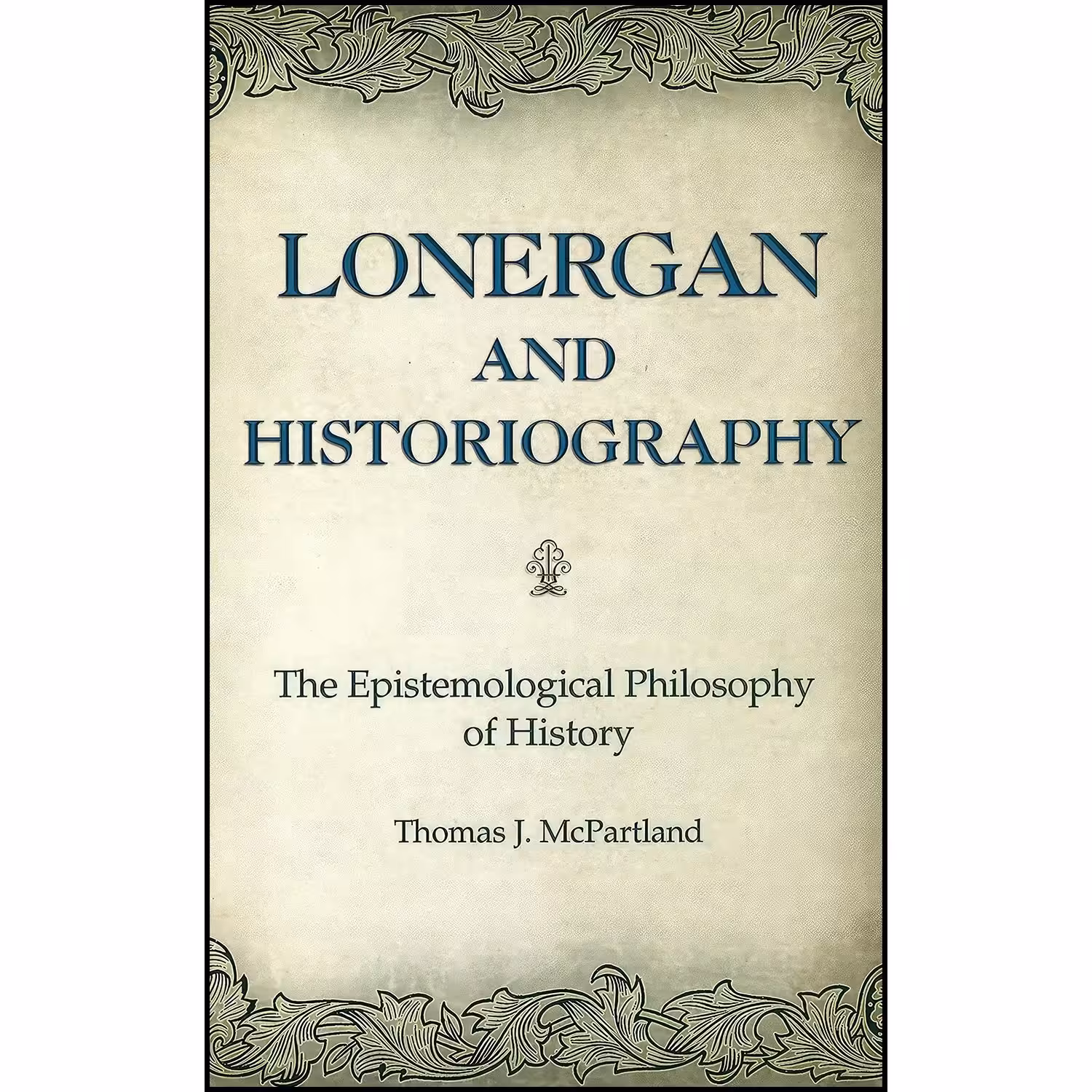 کتاب زبان اصلی Lonergan and Historiography اثر Thomas J McPartland