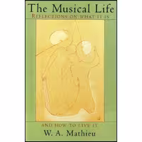 کتاب زبان اصلی The Musical Life اثر W A Mathieu انتشارات Shambhala