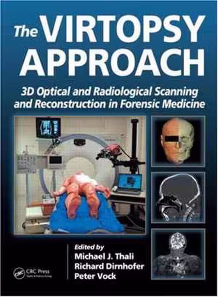 [PDF] دانلود کتاب The Virtopsy Approach - 3D Optical And Radiological Scanning And Reconstruction In Forensic Medicine, 2009