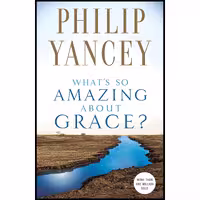کتاب زبان اصلی Whats So Amazing About Grace اثر Philip Yancey انتشارات Zondervan