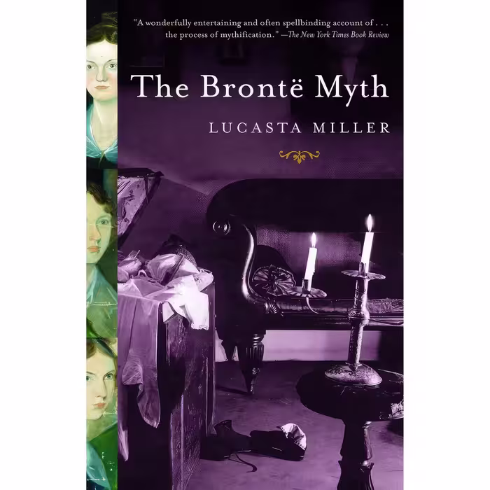 کتاب زبان اصلی The Bronte Myth اثر Lucasta Miller انتشارات Anchor
