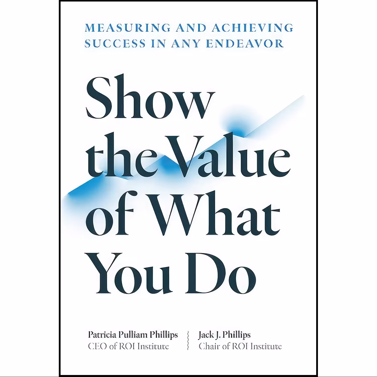 کتاب زبان اصلی Show the Value of What You Do اثر Patti Phillips