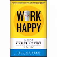 کتاب زبان اصلی Work Happy اثر Jill Geisler انتشارات Center Street