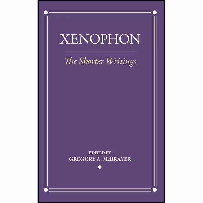 کتاب زبان اصلی The Shorter Writings  اثر Xenophon and Gregory A McBrayer