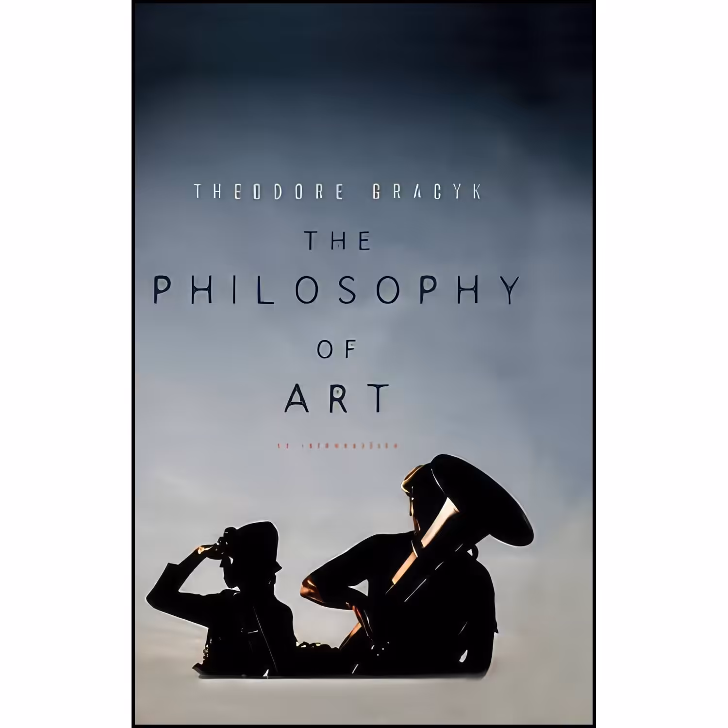 کتاب زبان اصلی The Philosophy of Art اثر Theodore Gracyk and Theodore Gracyk
