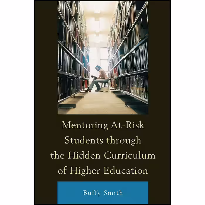 کتاب زبان اصلی Mentoring AtRisk Students through the Hidden Curriculum of Higher