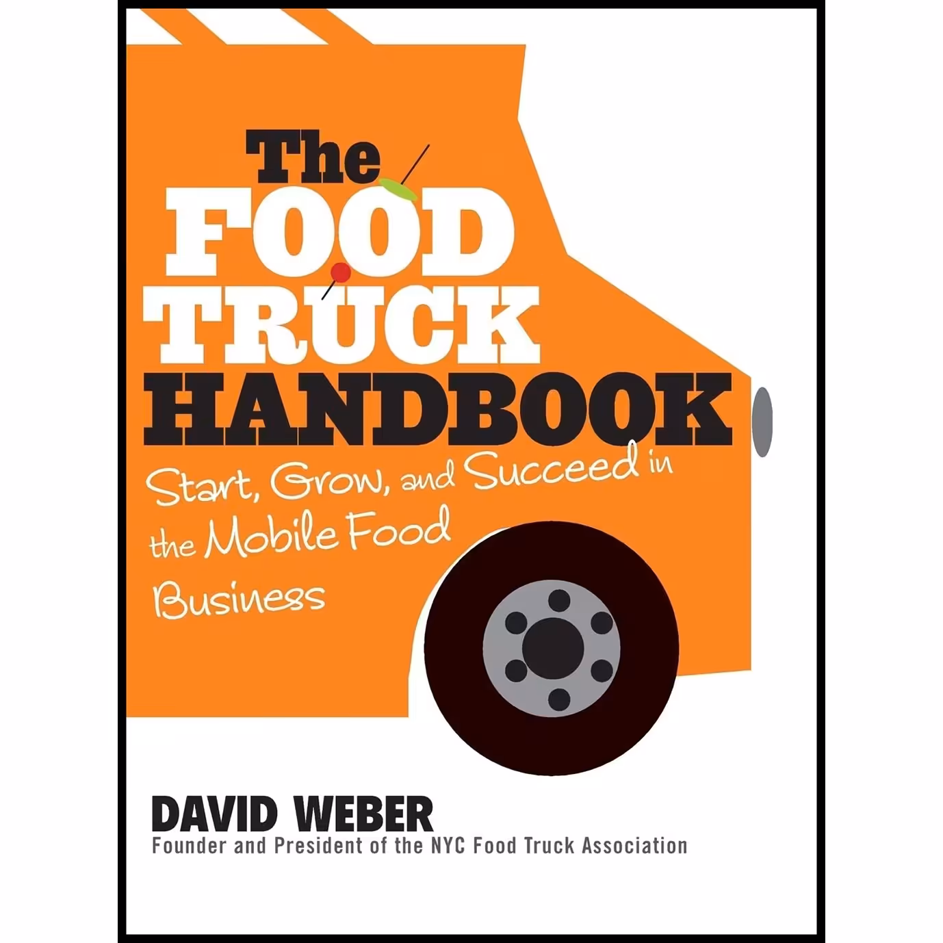 کتاب زبان اصلی The Food Truck Handbook اثر David Weber انتشارات Wiley