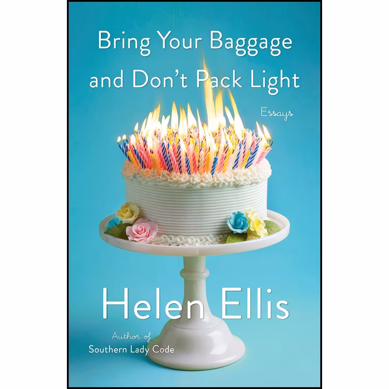 کتاب زبان اصلی Bring Your Baggage and Dont Pack Light اثر Helen Ellis