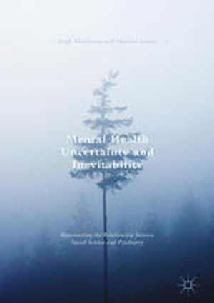 [PDF] دانلود کتاب Mental Health Uncertainty And Inevitability - Rejuvenating The Relationship Between Social Science And Psychiatry, 2017