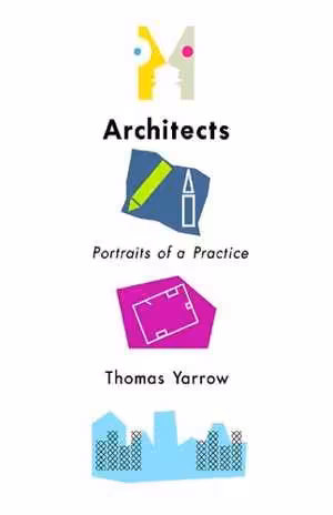 [PDF] دانلود کتاب Architects - Portraits Of A Practice, 2019
