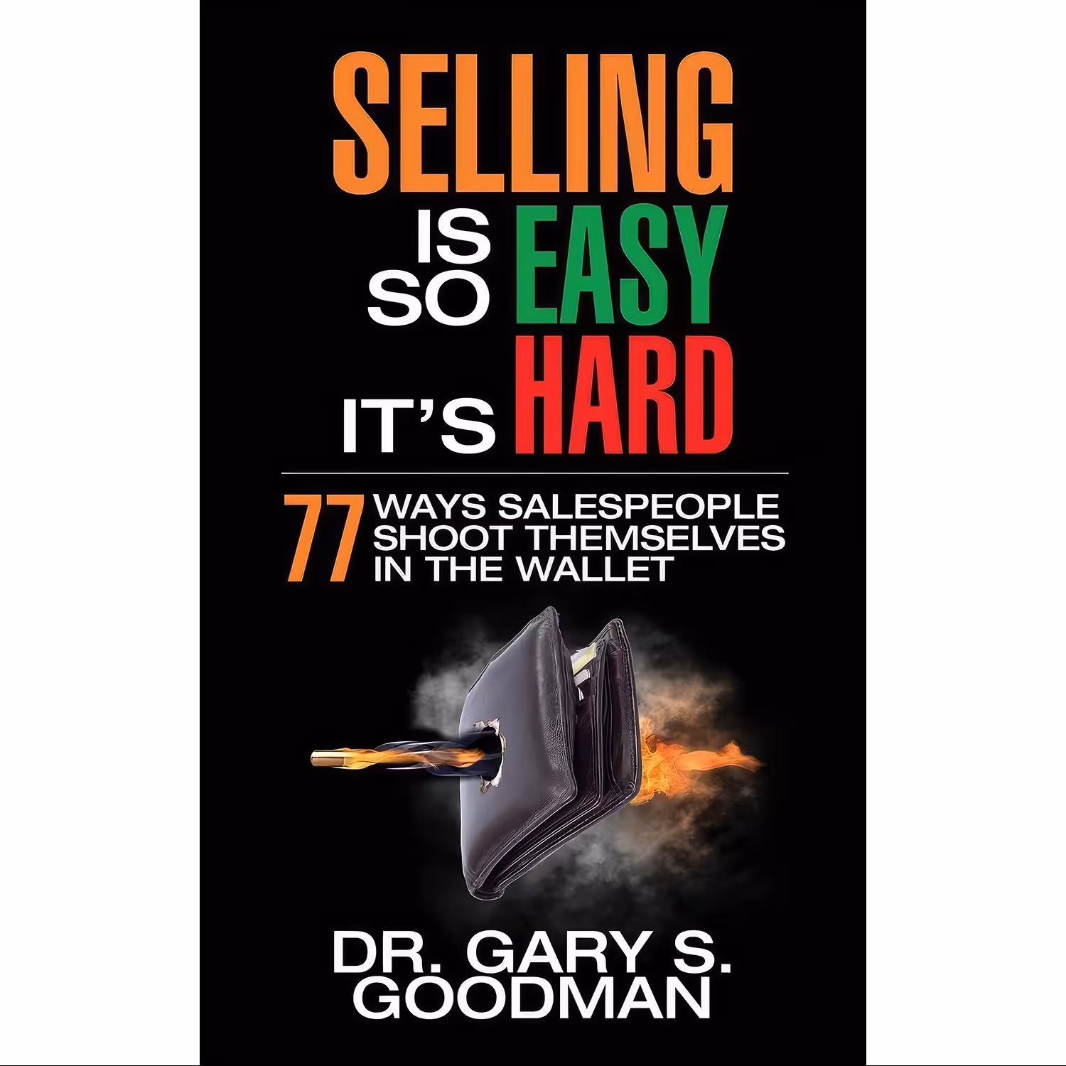 کتاب زبان اصلی Selling is So Easy Its Hard اثر Dr Gary S Goodman