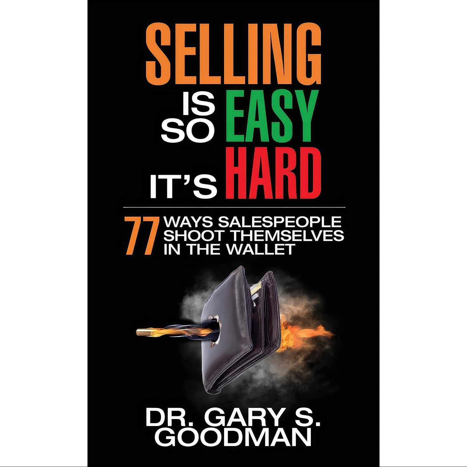 کتاب زبان اصلی Selling is So Easy Its Hard اثر Dr Gary S Goodman
