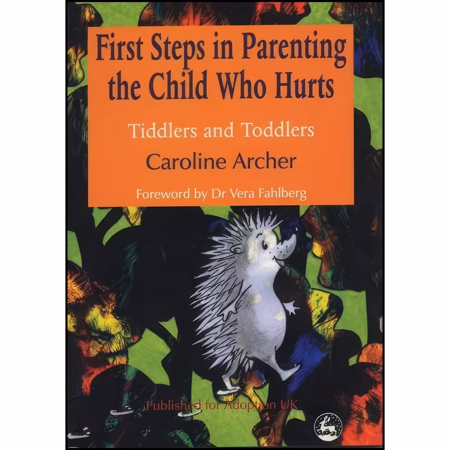 کتاب زبان اصلی First Steps in Parenting the Child Who Hurts اثر Caroline Archer