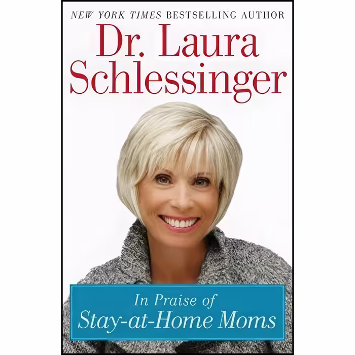 کتاب زبان اصلی In Praise of Stay At Home Moms اثر Laura Schlessinger