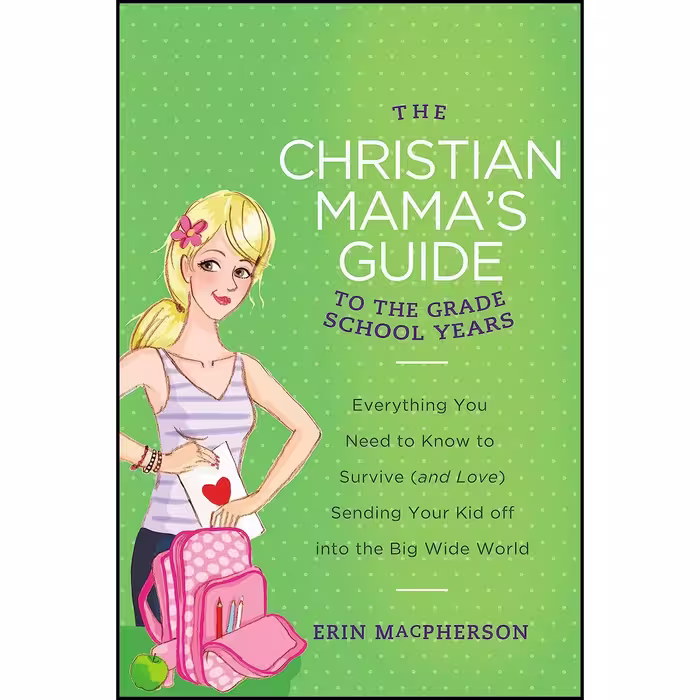 کتاب زبان اصلی The Christian Mamas Guide to the Grade School Years
