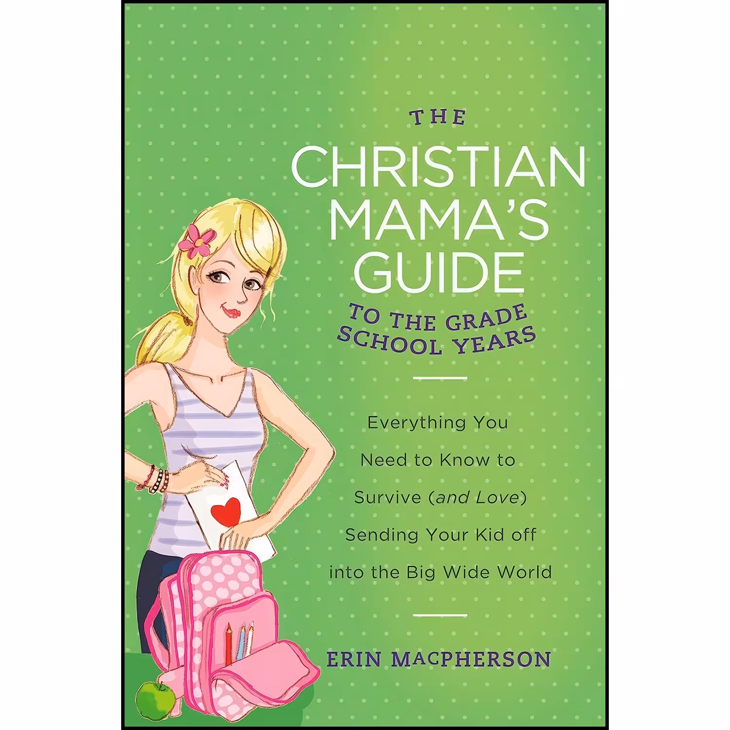 کتاب زبان اصلی The Christian Mamas Guide to the Grade School Years