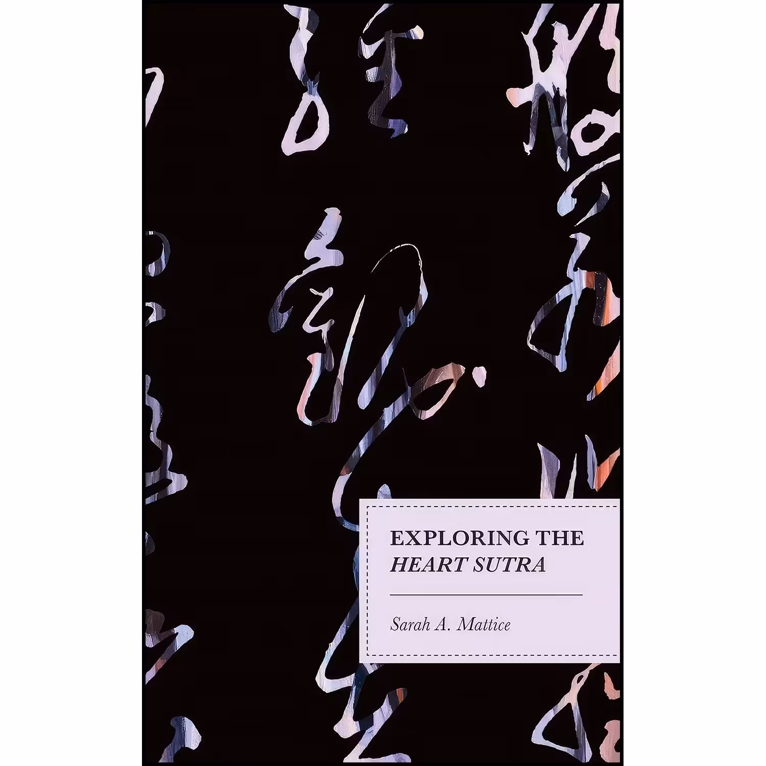 کتاب زبان اصلی Exploring the Heart Sutra اثر Sarah A Mattice