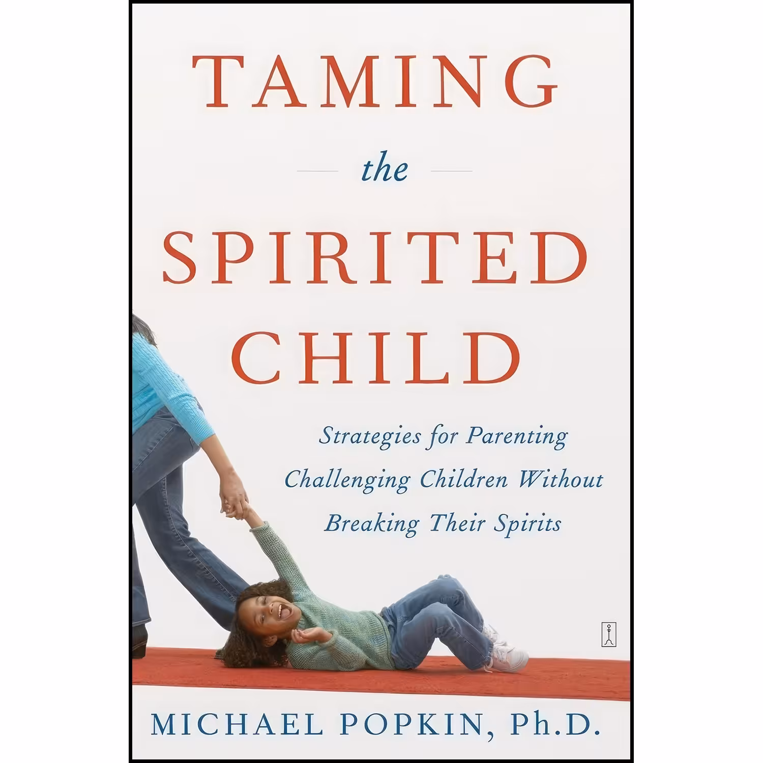 کتاب زبان اصلی Taming the Spirited Child اثر Michael Popkin
