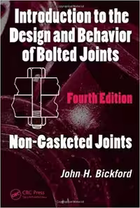 󾕇 دانلود کتاب Bickford J. H., Introduction to the Design and Behavior of Bolted Joints, 4th ed, 2008 - دانلود کتاب های دانشگاهی