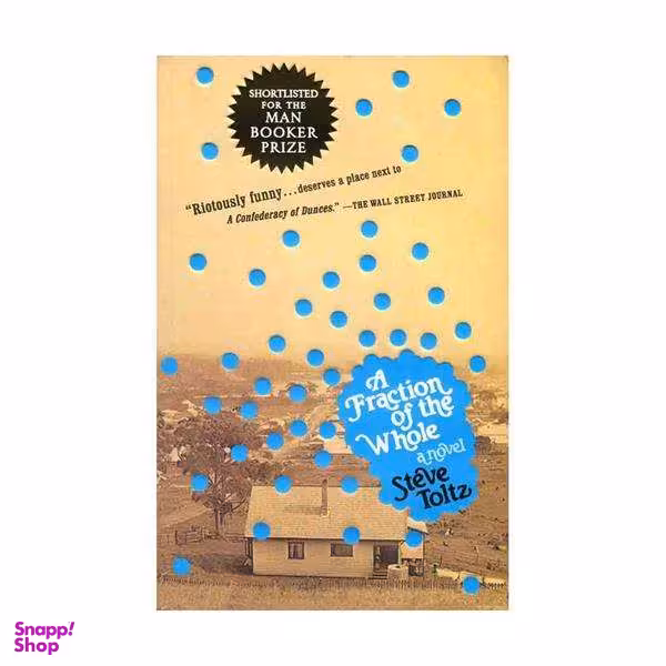 کتاب A Fraction of the Whole اثر Steve Toltz انتشارات Spiegel & Grau