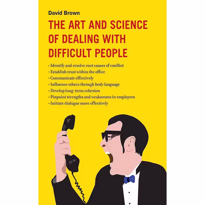 کتاب زبان اصلی The Art and Science of Dealing with Difficult People