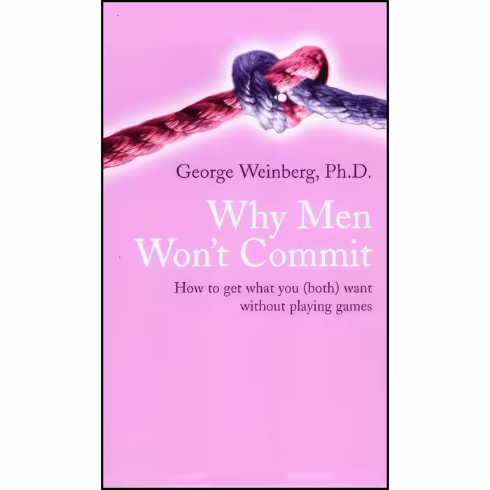کتاب زبان اصلی Why Men Wont Commit  اثر George Weinberg