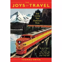 کتاب زبان اصلی The Joys of Travel اثر Thomas Swick انتشارات Skyhorse