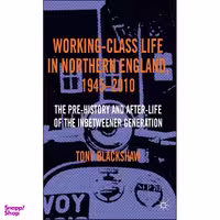 کتاب Working-Class Life in Northern England, 1945-2010 اثر Tony Blackshaw انتشارات Palgrave Macmillan