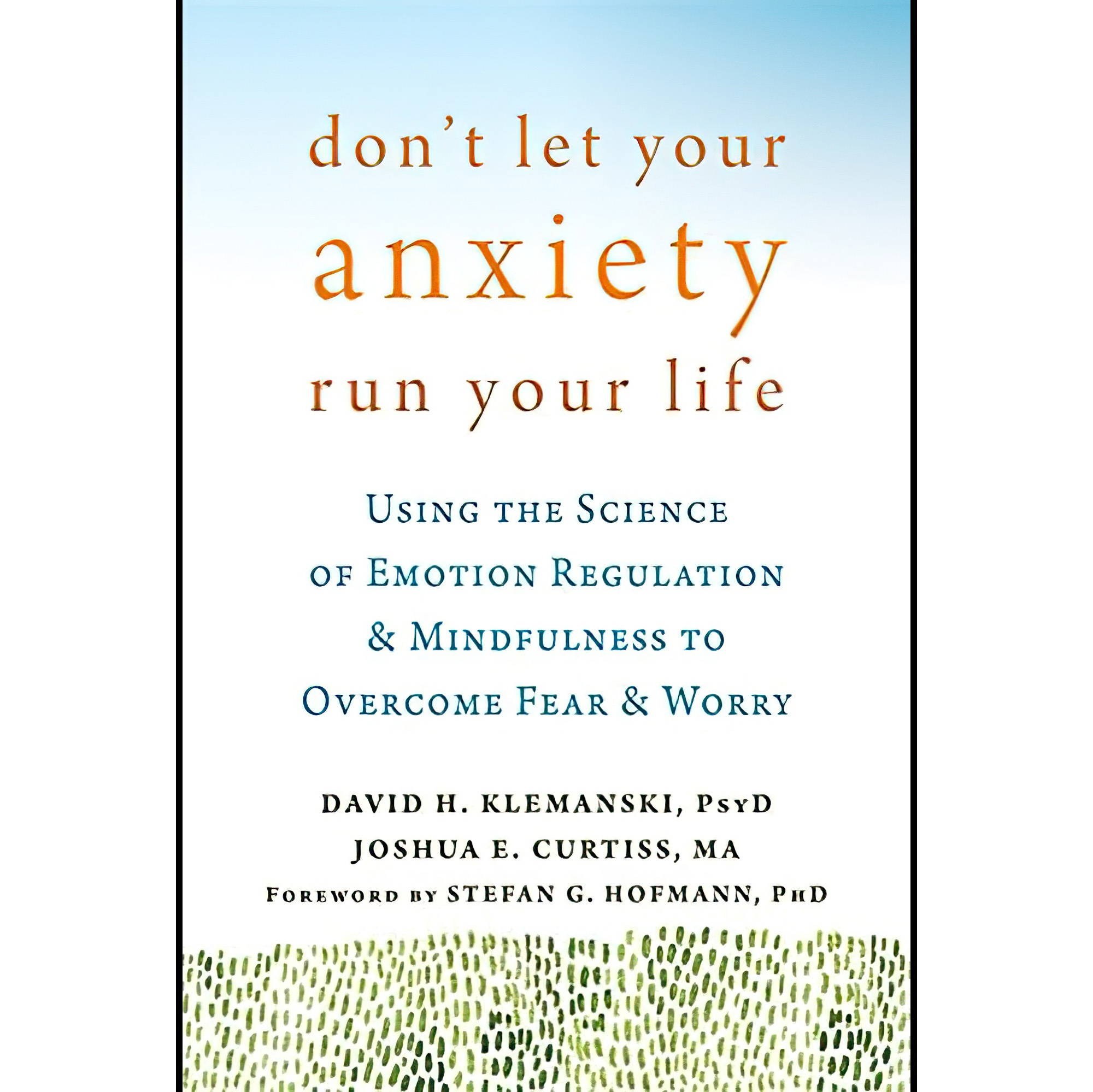 کتاب زبان اصلی Dont Let Your Anxiety Run Your Life Using the Science of Emotion