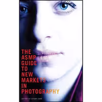 کتاب زبان اصلی The ASMP Guide to New Markets in Photography اثر Susan Carr