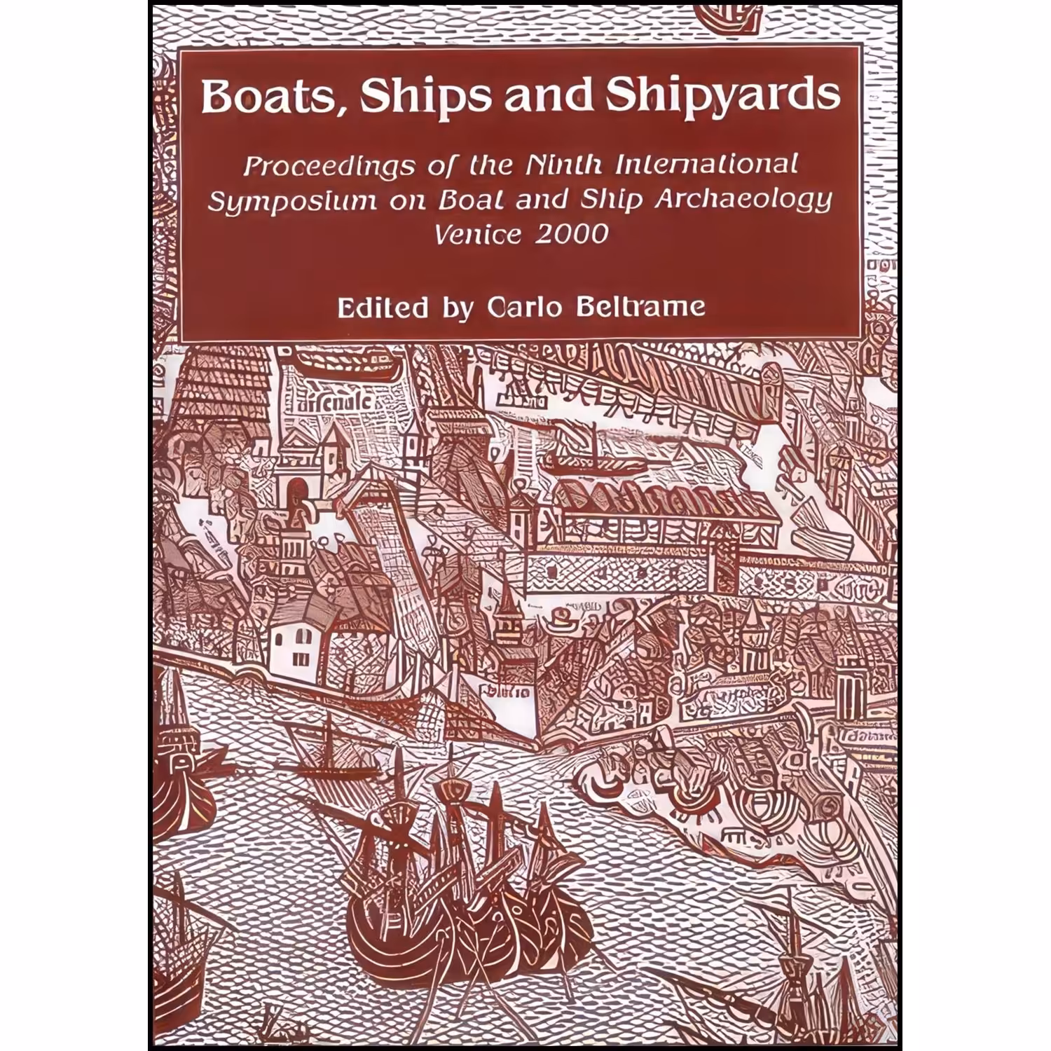 کتاب زبان اصلی Boats Ships and Shipyards اثر Carlo Beltrame انتشارات Oxbow Books