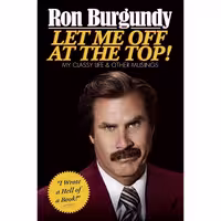 کتاب زبان اصلی Let Me Off at the Top اثر Ron Burgundy انتشارات Crown Archetype