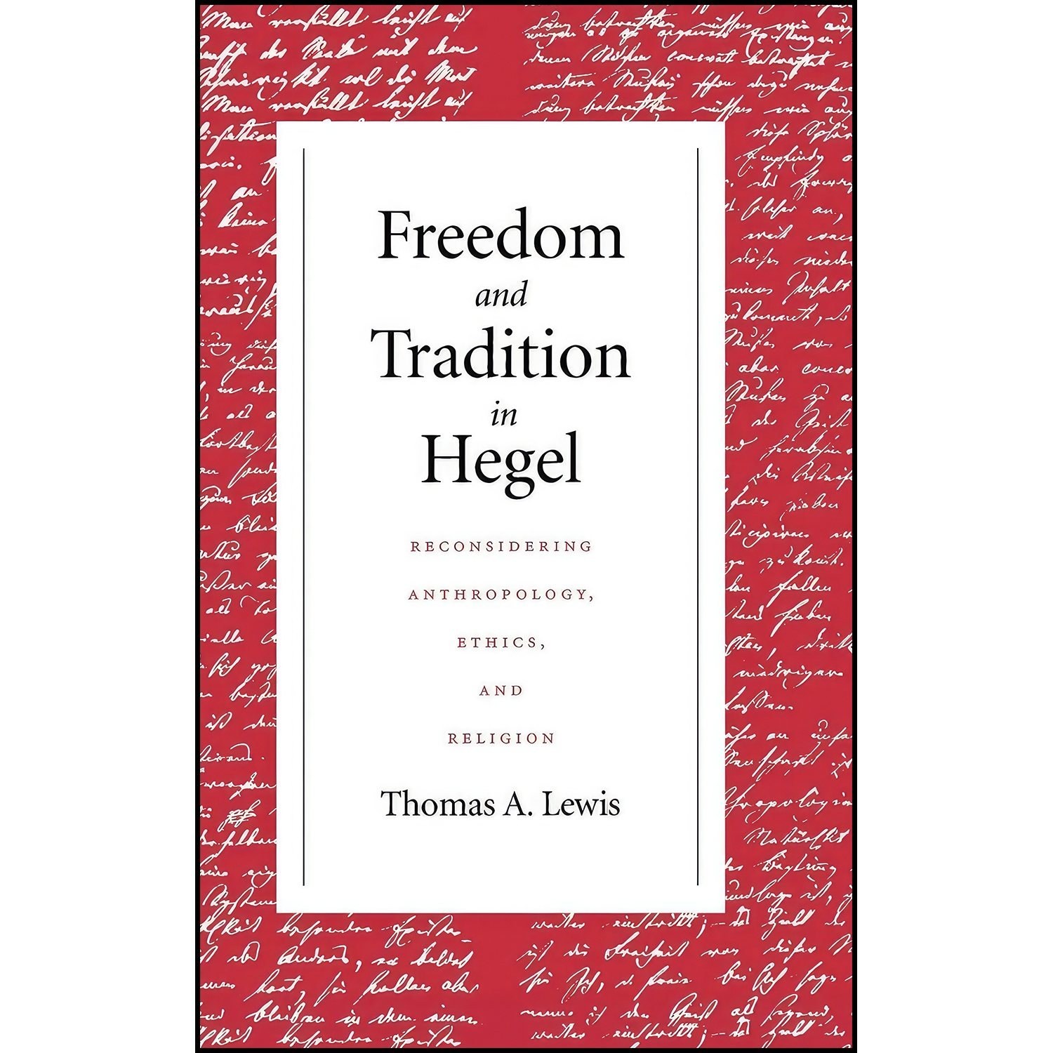 کتاب زبان اصلی Freedom and Tradition in Hegel اثر Thomas A Lewis