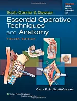[PDF] دانلود کتاب Scott-Conner &amp; Dawson - Essential Operative Techniques And Anatomy, 4th ed, 2013