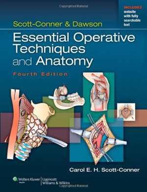 [PDF] دانلود کتاب Scott-Conner &amp; Dawson - Essential Operative Techniques And Anatomy, 4th ed, 2013