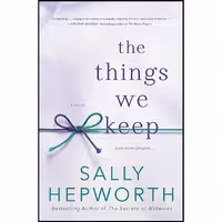 کتاب زبان اصلی The Things We Keep اثر Sally Hepworth انتشارات St Martins Press