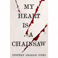 کتاب زبان اصلی My Heart is a Chainsaw اثر Stephen Graham Jones انتشارات تازه ها