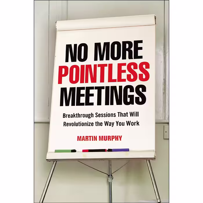 کتاب زبان اصلی No More Pointless Meetings اثر Martin Murphy انتشارات AMACOM