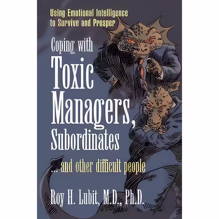 کتاب زبان اصلی Coping with Toxic Managers Subordinates  and Other Difficult Peop