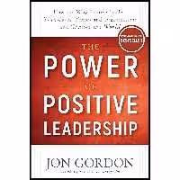 کتاب زبان اصلی The Power of Positive Leadership اثر Jon Gordon انتشارات Wiley