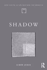 [PDF] دانلود کتاب Shadow - The Architectural Power Of Withholding Light, 2020
