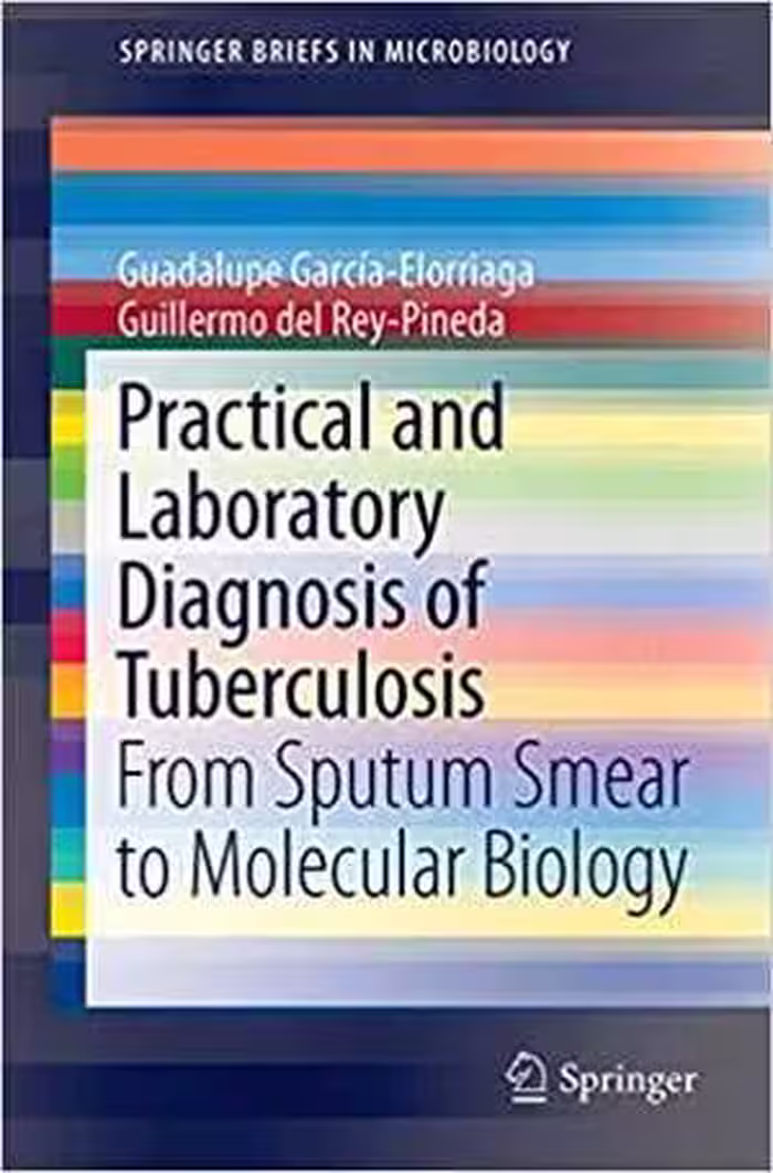 [PDF] دانلود کتاب Practical And Laboratory Diagnosis Of Tuberculosis - From Sputum Smear To Molecular Biology, 2015